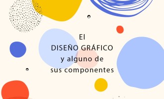 El diseño gráfico y alguno de sus componentes